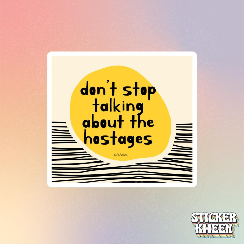 Don't Stop Talking About The Hostages Sticker