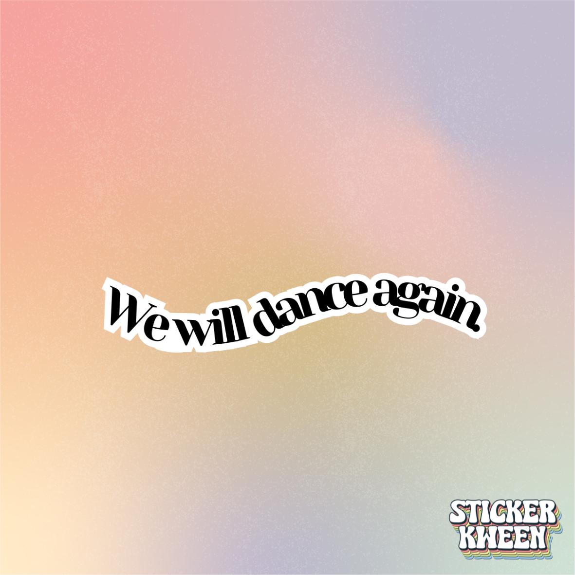 We Will Dance Again Sticker