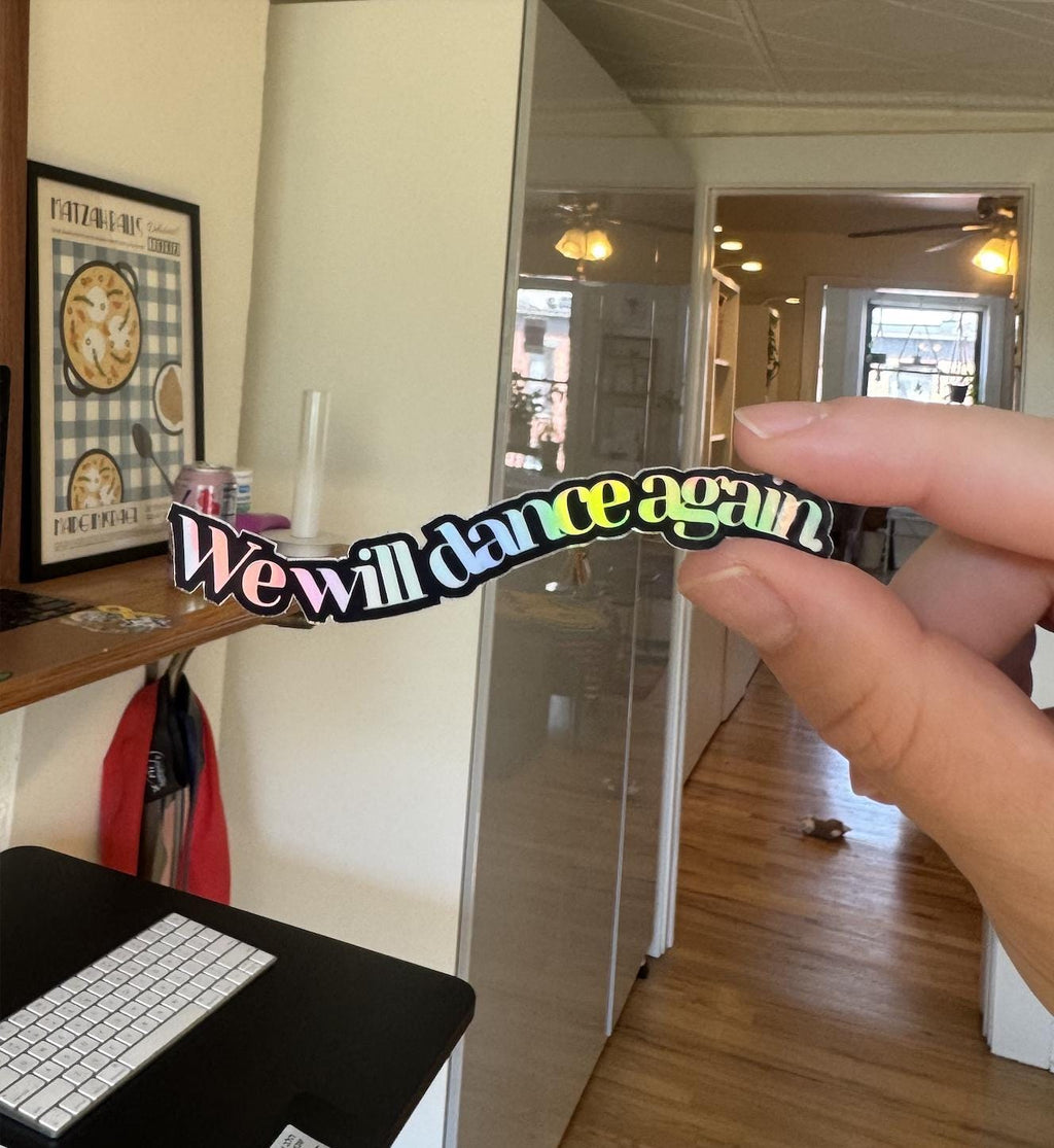 We Will Dance Again Holographic Sticker